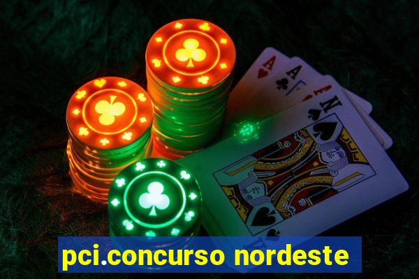 pci.concurso nordeste